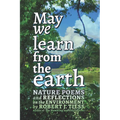May We Learn from the Earth: Nature Poems and Reflections on the Environment