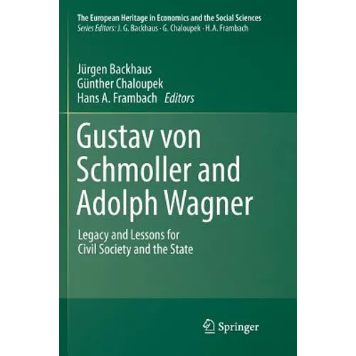 Gustav Von Schmoller and Adolph Wagner: Legacy and Lessons for Civil Society and the State