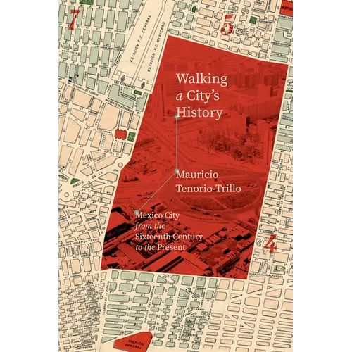 Walking a City's History: Mexico City from the Sixteenth Century to the Present
