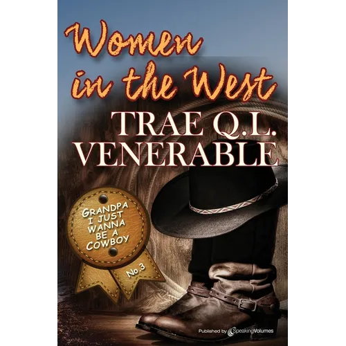 Grandpa I Just Wanna be a Cowboy: Women in the West