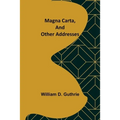 Magna Carta, and Other Addresses