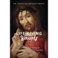 Life-Giving Wounds: A Catholic Guide to Healing for Adult Children of Divorce or Separation