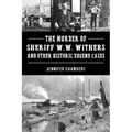 The Murder of Sheriff W. W. Withers and Other Historic Eugene Cases