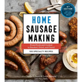 Home Sausage Making, 4th Edition: From Fresh and Cooked to Smoked, Dried, and Cured: 100 Specialty Recipes