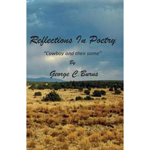 REFLECTIONS IN POETRY -- Cowboy And Then Some: REFLECTIONS IN POETRY -- Cowboy And Then Some