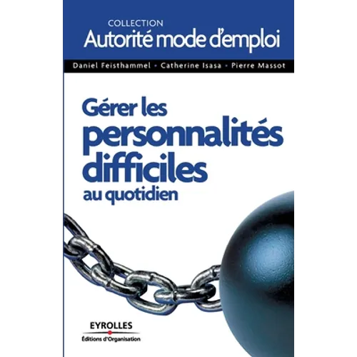 Gérer les personnalités difficiles au quotidien: De l'idée à la réalisation
