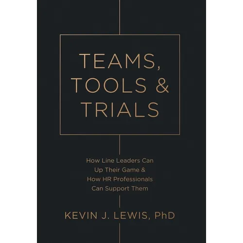 Teams, Tools & Trials: How Line Leaders Can Up Their Game & How HR Professionals Can Support Them