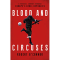 Blood and Circuses: Football and the Fight for Europe's Rebel Republics