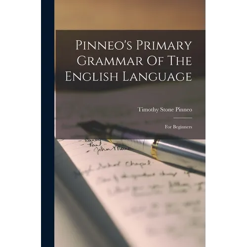 Pinneo's Primary Grammar Of The English Language: For Beginners