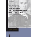 Rousseau Between Nature and Culture: Philosophy, Literature, and Politics