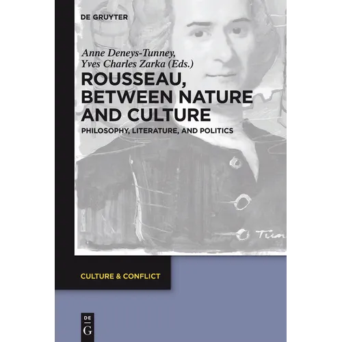 Rousseau Between Nature and Culture: Philosophy, Literature, and Politics