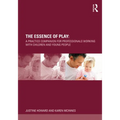 The Essence of Play: A Practice Companion for Professionals Working with Children and Young People