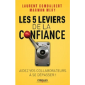 Les 5 leviers de la confiance: Aider vos collaborateurs à se dépasser