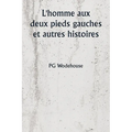 L'homme aux deux pieds gauches et autres histoires