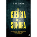 La Ciencia En La Sombra: Los Crímenes Más Célebres de la Historia, Las Series Y El Cine, a la Luz de la Ciencia Forense / Science in the Shadows
