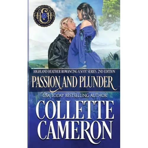 Passion and Plunder: A Passionate Enemies to Lovers Second Chance Scottish Highlander Mystery Romance