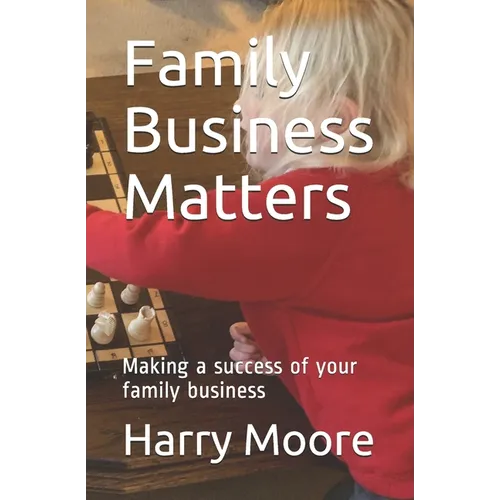 Family Business Matters: Making a success of your family business