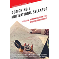 Designing a Motivational Syllabus: Creating a Learning Path for Student Engagement
