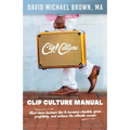 Clip Culture Manual: Must-have business tips to increase clientele, grow profitably, and achieve ultimate success