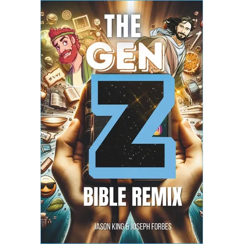 The Gen Z Bible Remix: Captivating Bible Stories From Genesis To Revelation In Gen Z Translation