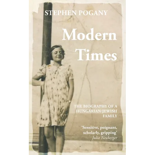 Modern Times: The Biography of a Hungarian-Jewish Family