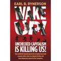 Unchecked Capitalism is Killing Us!: How unfettered corporate greed and corruption have made us poorer, fatter, sicker, less tolerant of others and mo