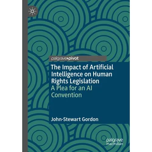 The Impact of Artificial Intelligence on Human Rights Legislation: A Plea for an AI Convention