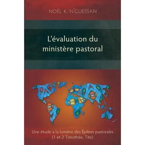 L'évaluation du ministère pastoral: Une étude à la lumière des Épîtres pastorales