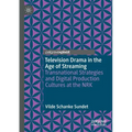 Television Drama in the Age of Streaming: Transnational Strategies and Digital Production Cultures at the Nrk