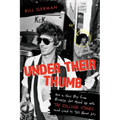 Under Their Thumb: How a Nice Boy from Brooklyn Got Mixed Up with the Rolling Stones (and Lived to Tell about It)