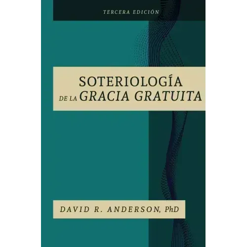 La Soteriologia De La Gracia Gratuita