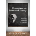 Understanding Rosenstock-Huessy: A Haphazard Collection of Ventures