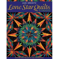 Lone Star Quilts & Beyond: Step-By-Step Projects and Inspiration