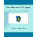 History of Massachusetts Civil War Regiments: Artillery, Cavalry, and Infantry