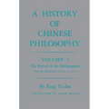 History of Chinese Philosophy, Volume 1: The Period of the Philosophers (from the Beginnings to Circa 100 B.C.)