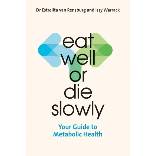 Eat Well or Die Slowly: Your Guide to Metabolic Health