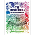The Encyclopedia of Misinformation: A Compendium of Imitations, Spoofs, Delusions, Simulations, Counterfeits, Impostors, Illusions, Confabulations, Sk