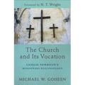 The Church and Its Vocation: Lesslie Newbigin's Missionary Ecclesiology
