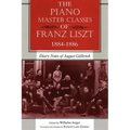 The Piano Master Classes of Franz Liszt, 1884-1886: Diary Notes of August Göllerich