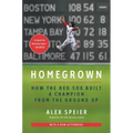 Homegrown: How the Red Sox Built a Champion from the Ground Up