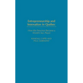Entrepreneurship and Innovation in Quebec: How the Province Became a World-Class Player