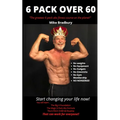6 Pack Over 60: The Greatest 6 Pack Abs Course On The Planet!