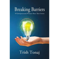 Breaking Barriers: 10 Entrepreneurial Women Share Their Stories