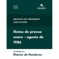 Notas de prensa enero-agosto de 1986: Archivos del presidente José Azcona