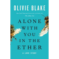 Alone with You in the Ether: A Love Story