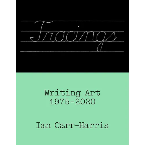 Tracings: Writing Art, 1975-2020