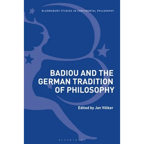 Badiou and the German Tradition of Philosophy