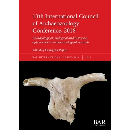 13th International Council of Archaeozoology Conference, 2018: Archaeological, biological and historical approaches in archaeozoological research