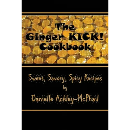 The Ginger KICK! Cookbook