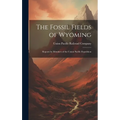 The Fossil Fields of Wyoming; Reports by Members of the Union Pacific Expedition